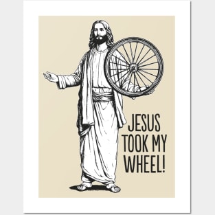 Jesus took my wheel! Posters and Art